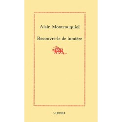 Alain Montcouquiol - Recouvre-le de lumière